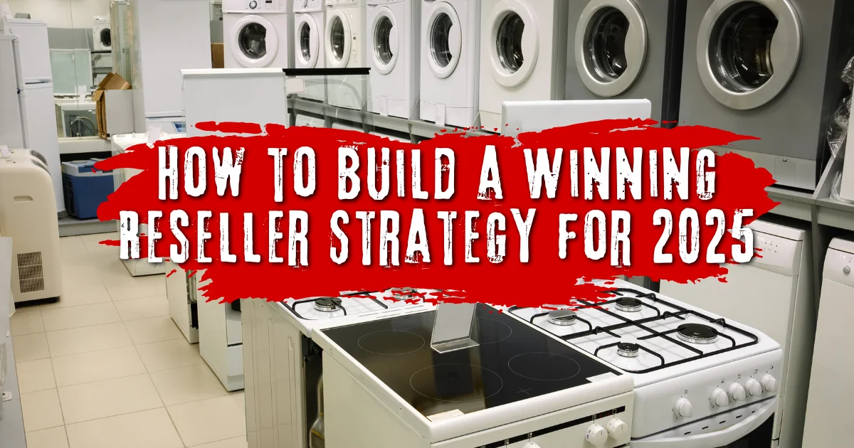 How to Build a Winning Reseller Strategy for 2025